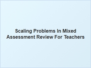 Addressing Scaling Issues in Mixed Assessment Reviews