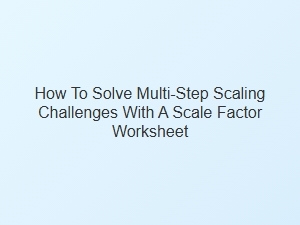 A Guide to Solving Multi-Step Scaling Challenges