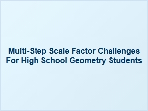 Mastering Multi-Step Scale Factor Challenges in Geometry