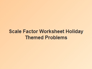 Festive Holiday Scale Factor Worksheet Problems